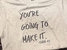 Load image into Gallery viewer, You're Going To Make It Short-Sleeve Tee