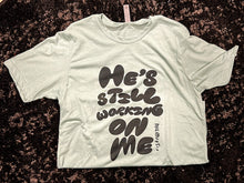 Load image into Gallery viewer, He&#39;s Still Working on Me Short-Sleeve Tee
