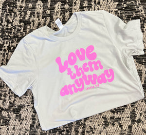 Love Them Anyway Short-Sleeve Tee