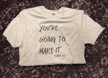 Load image into Gallery viewer, You&#39;re Going To Make It Short-Sleeve Tee
