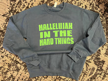 Load image into Gallery viewer, Hallelujah in the Hard Things Crewneck Sweatshirt
