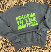 Load image into Gallery viewer, Hallelujah in the Hard Things Crewneck Sweatshirt
