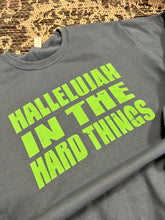 Load image into Gallery viewer, Hallelujah in the Hard Things Crewneck Sweatshirt
