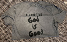 Load image into Gallery viewer, God Is Good All The Time Short-Sleeve Tee
